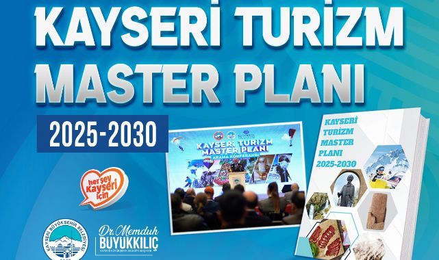 Büyükşehir'den turizmde stratejik hamle: Kayseri Turizm Master Planı 2025-2030 yayımlandı