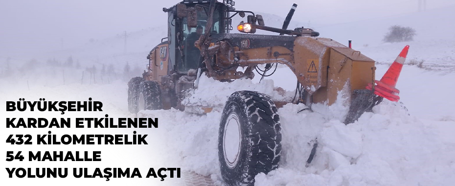 Büyükşehir kardan etkilenen 432 kilometrelik 54 mahalle yolunu ulaşıma açtı