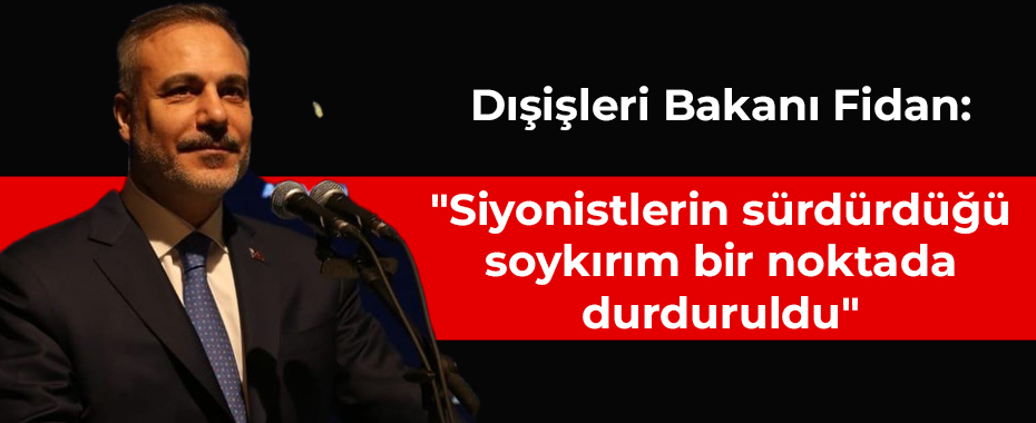 Dışişleri Bakanı Fidan: 