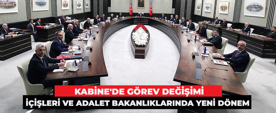 Kabine'de Görev Değişimi: İçişleri ve Adalet Bakanlıklarında Yeni Dönem