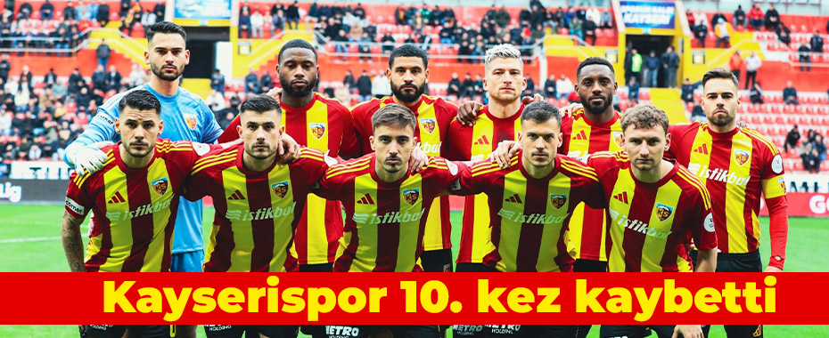 Kayserispor 10. kez kaybetti