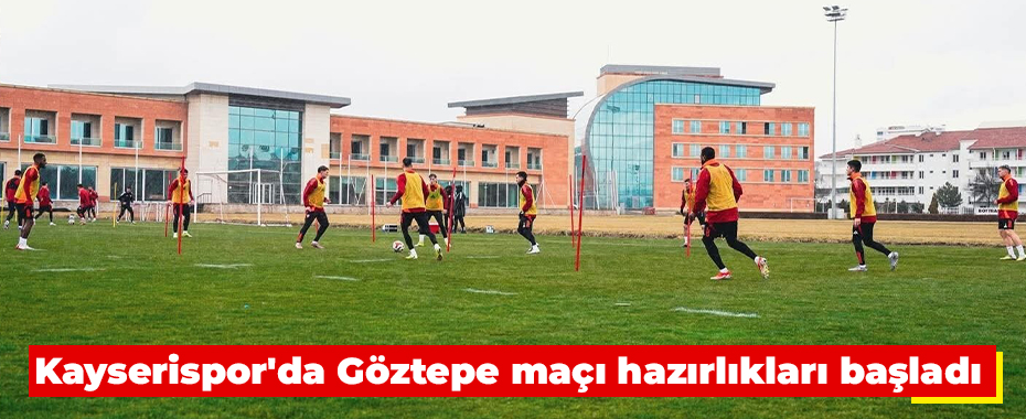 Kayserispor'da Göztepe maçı hazırlıkları başladı 