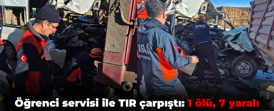 Öğrenci servisi ile TIR çarpıştı: 1 ölü, 7 yaralı