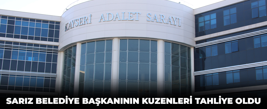 Sarız Belediye Başkanının kuzenleri tahliye oldu