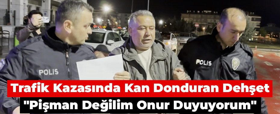 Trafik Kazasında Kan Donduran Dehşet: 