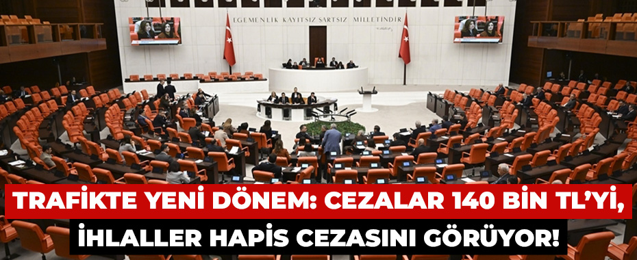 Trafikte Yeni Dönem: Cezalar 140 Bin TL’yi, İhlaller Hapis Cezasını Görüyor!