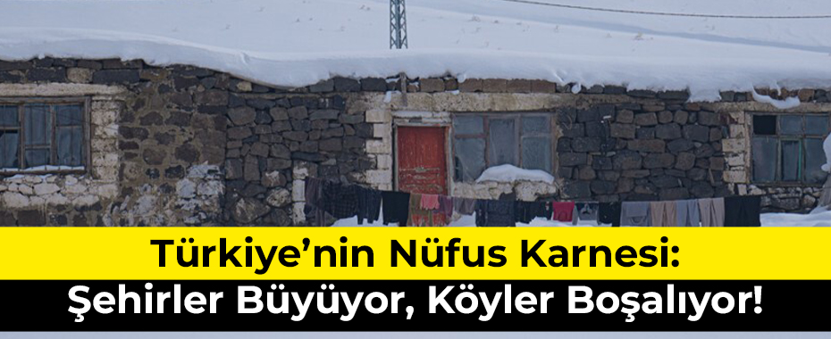 Türkiye'nin Nüfus Karnesi: Şehirler Büyüyor, Köyler Boşalıyor!