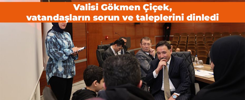 Valisi Gökmen Çiçek, vatandaşların sorun ve taleplerini dinledi