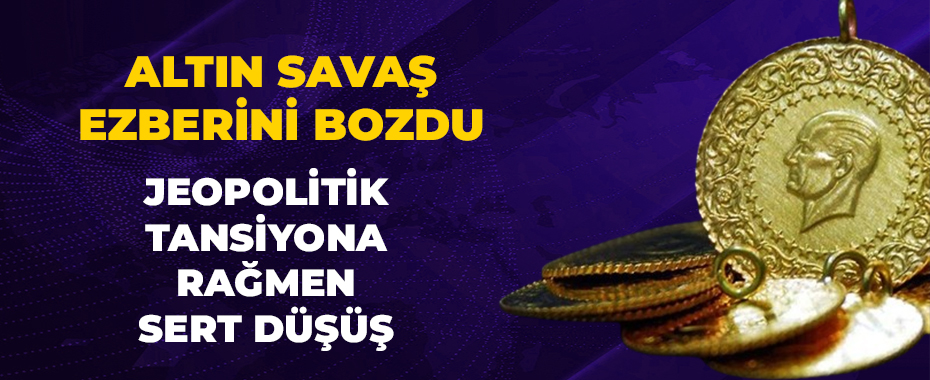 Altın Savaş Ezberini Bozdu: Jeopolitik Tansiyona Rağmen Sert Düşüş