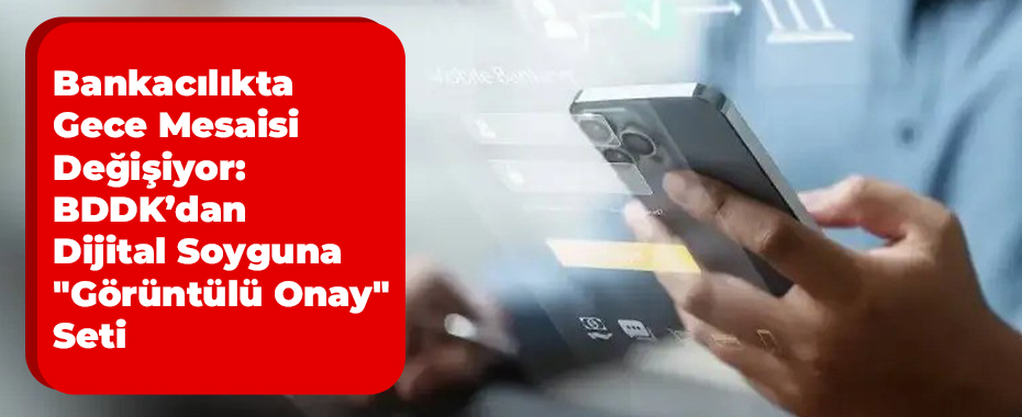 Bankacılıkta Gece Mesaisi Değişiyor: BDDK’dan Dijital Soyguna