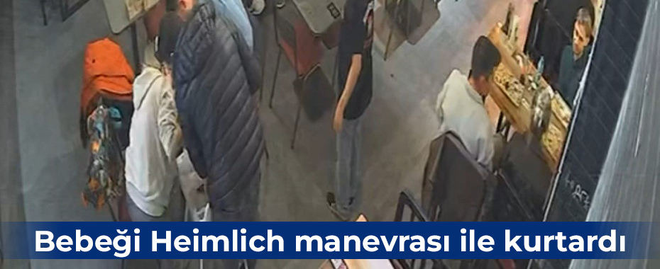 Bebeği Heimlich manevrası ile kurtardı