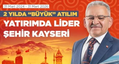 Büyükşehir'de 2 yılda büyük hamle: Başkan Büyükkılıç ile yatırımda lider şehir Kayseri