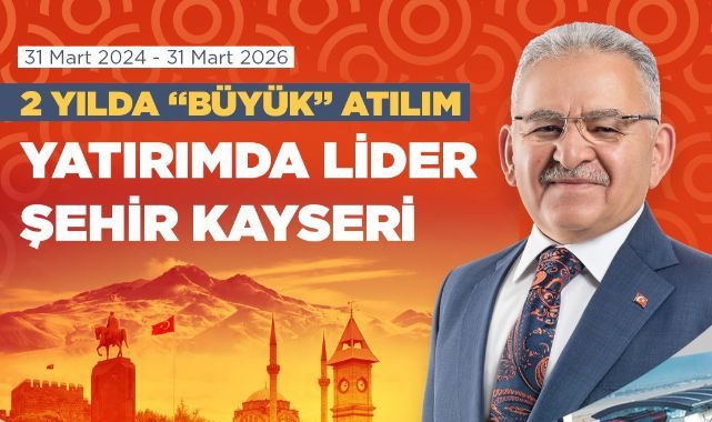 Büyükşehir'de 2 yılda büyük hamle: Başkan Büyükkılıç ile yatırımda lider şehir Kayseri