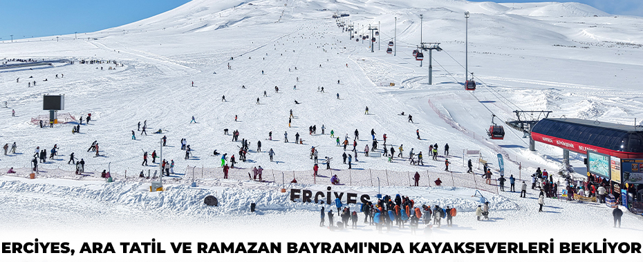 Erciyes, ara tatil ve Ramazan Bayramı'nda kayakseverleri bekliyor