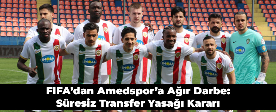 FIFA’dan Amedspor’a Ağır Darbe: Süresiz Transfer Yasağı Kararı