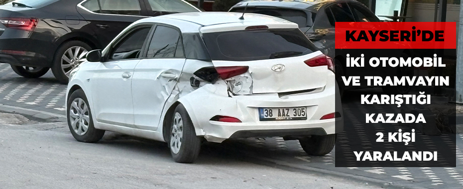 İki otomobil ve tramvayın karıştığı kazada 2 kişi yaralandı