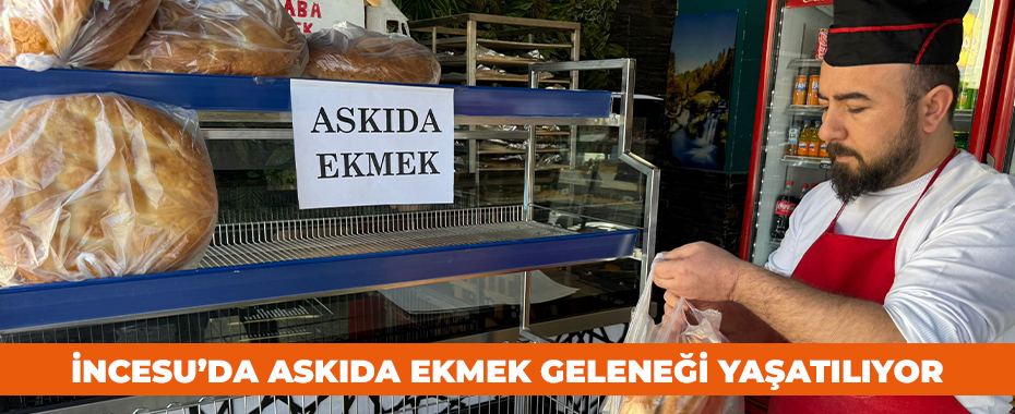 İncesu’da askıda ekmek geleneği yaşatılıyor