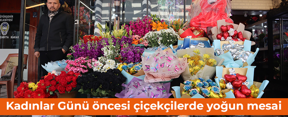 Kadınlar Günü öncesi çiçekçilerde yoğun mesai