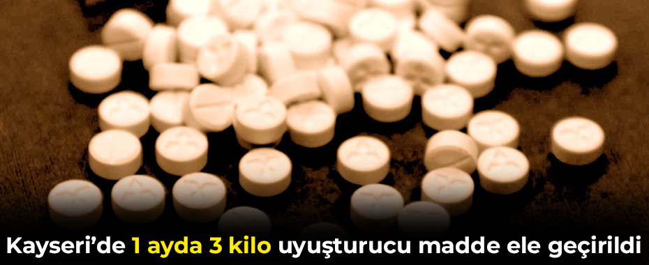 Kayseri’de 1 ayda 3 kilo uyuşturucu madde ele geçirildi