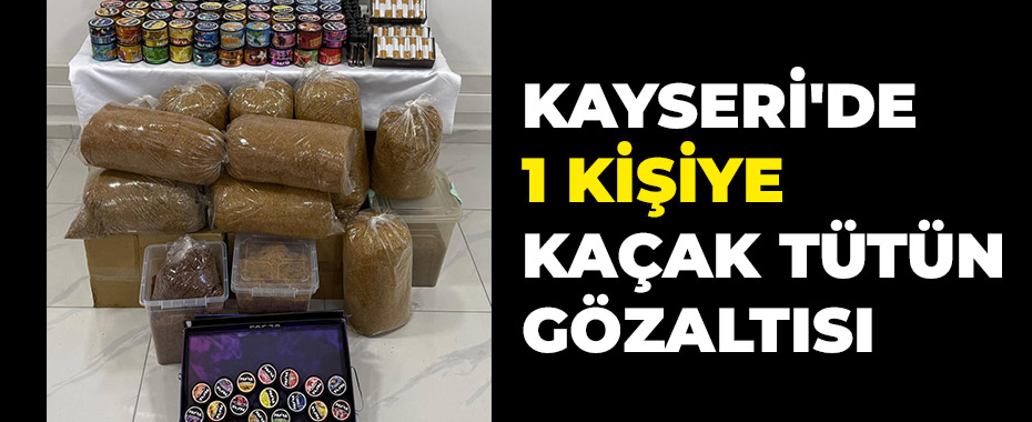 Kayseri'de 1 kişiye kaçak tütün gözaltısı