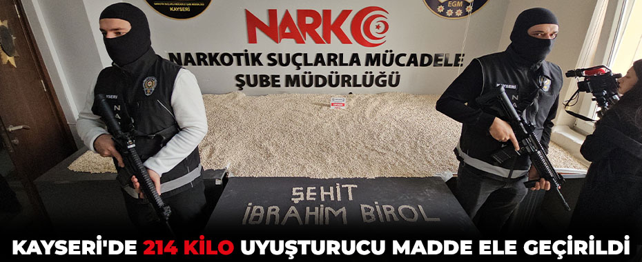 Kayseri'de 214 kilo uyuşturucu madde ele geçirildi