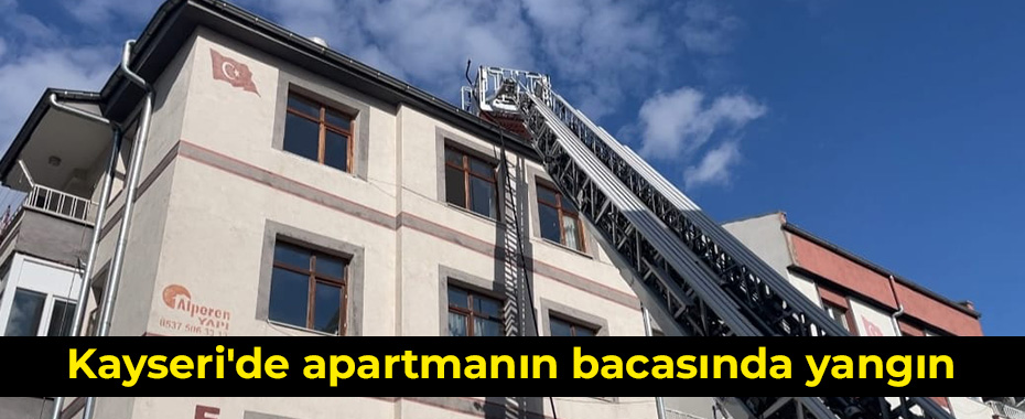 Kayseri'de apartmanın bacasında yangın