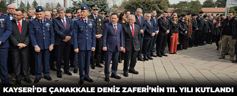 Kayseri'de Çanakkale Deniz Zaferi’nin 111. yılı kutlandı