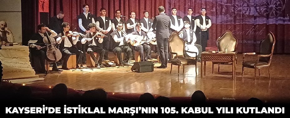Kayseri’de İstiklal Marşı’nın 105. kabul yılı kutlandı