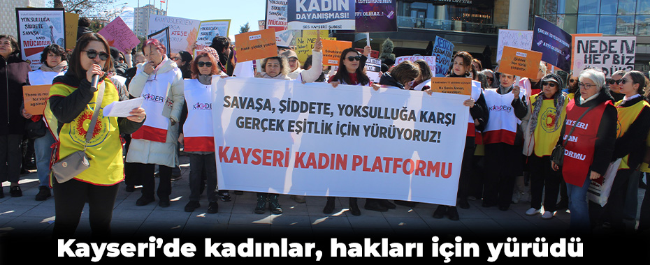 Kayseri’de kadınlar, hakları için yürüdü