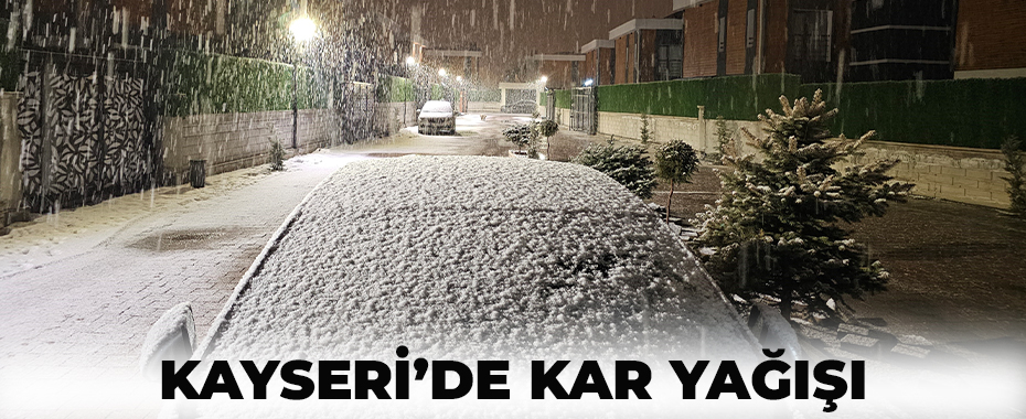 Kayseri’de kar yağışı