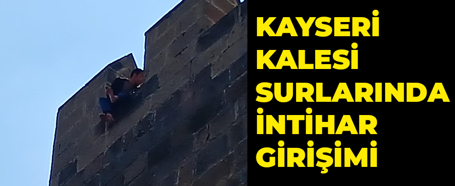 Kayseri Kalesi surlarında intihar girişimi