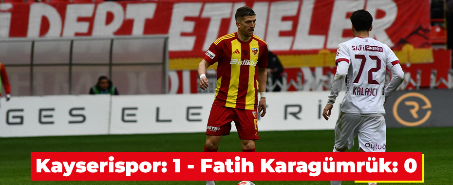 Kayserispor: 1 - Fatih Karagümrük: 0