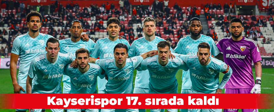 Kayserispor 17. sırada kaldı