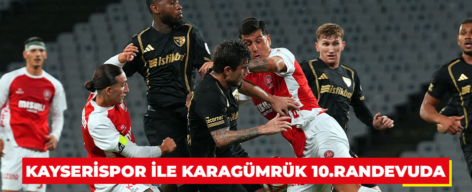Kayserispor ile Karagümrük 10.randevuda