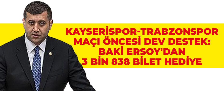 Kayserispor-Trabzonspor Maçı Öncesi Dev Destek: Baki Ersoy'dan 3 Bin 838 Bilet Hediye