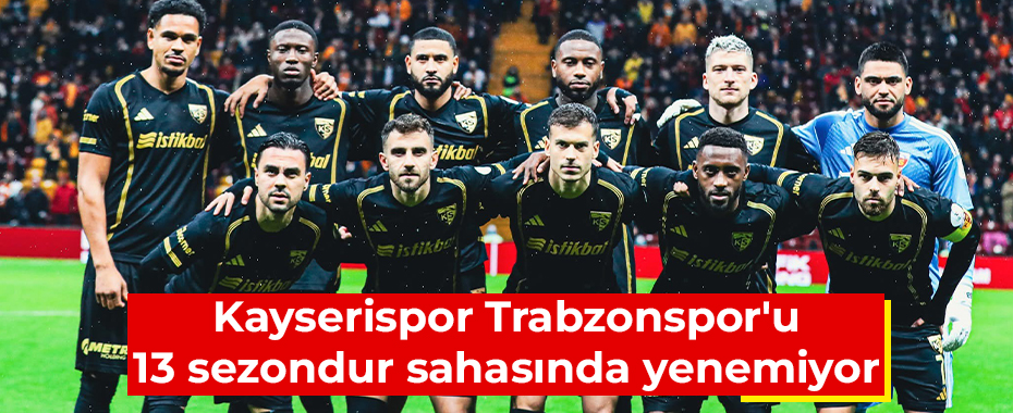 Kayserispor Trabzonspor'u 13 sezondur sahasında yenemiyor