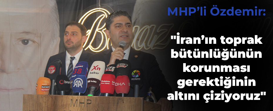 MHP Genel Başkan Yardımcısı Özdemir: