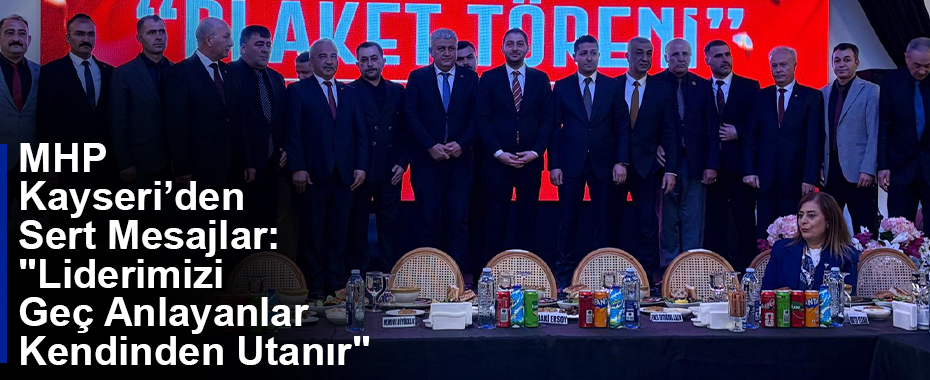 MHP Kayseri’den Sert Mesajlar: