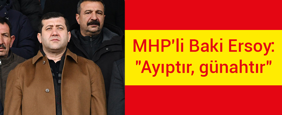 MHP'li Baki Ersoy: 