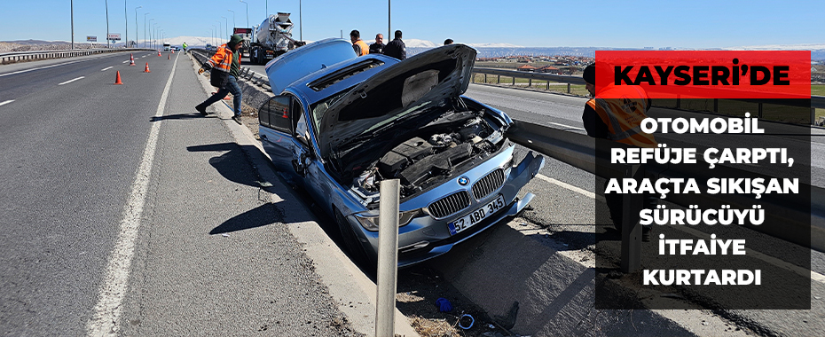 Otomobil refüje çarptı, araçta sıkışan sürücüyü itfaiye kurtardı