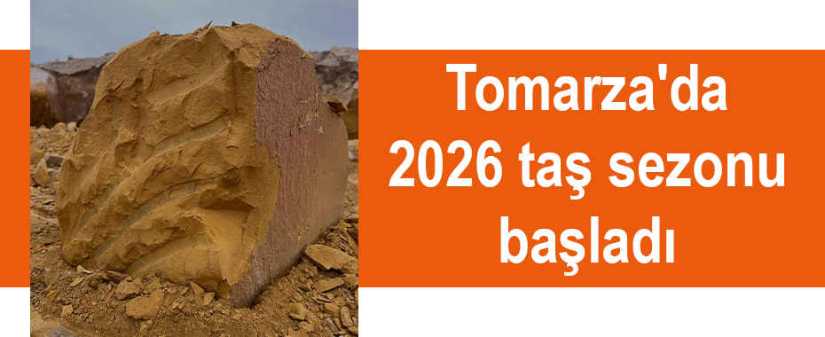 Tomarza'da 2026 taş sezonu başladı