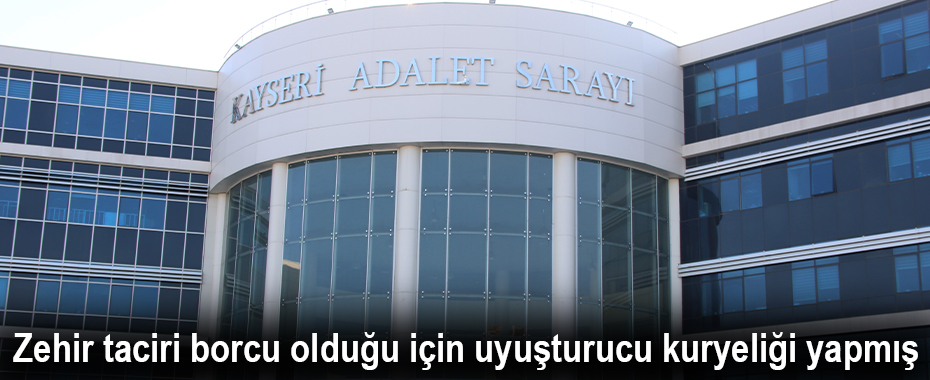 Zehir taciri borcu olduğu için uyuşturucu kuryeliği yapmış