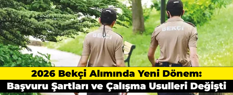 2026 Bekçi Alımında Yeni Dönem: Başvuru Şartları ve Çalışma Usulleri Değişti