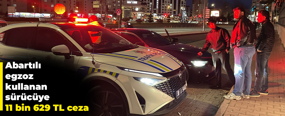 Abartılı egzoz kullanan sürücüye 11 bin 629 TL ceza