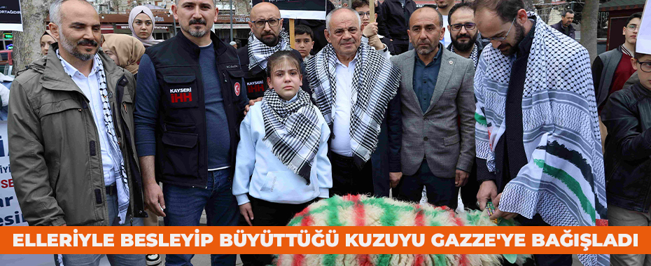 Elleriyle besleyip büyüttüğü kuzuyu Gazze'ye bağışladı