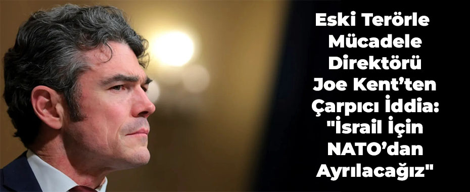 Eski Terörle Mücadele Direktörü Joe Kent’ten Çarpıcı İddia: