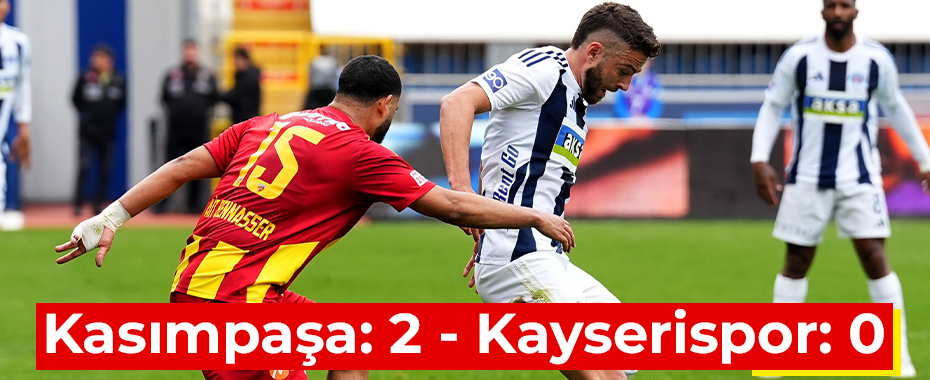 Kasımpaşa: 2 - Kayserispor: 0 
