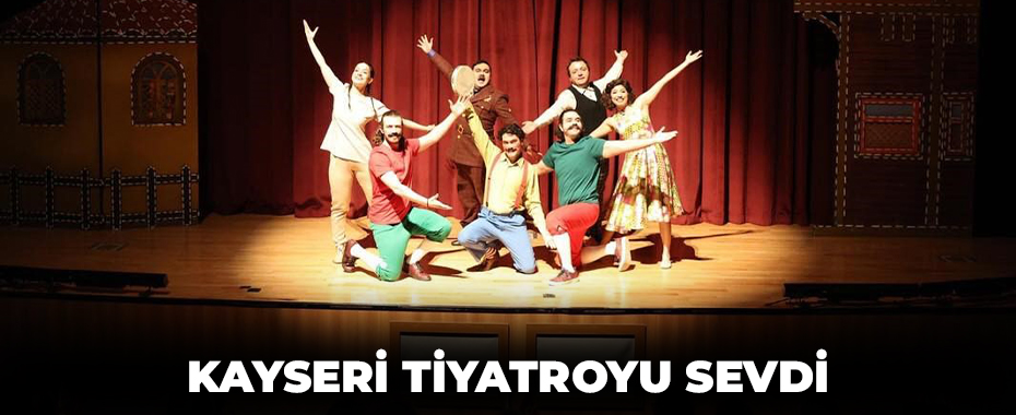 Kayseri tiyatroyu sevdi