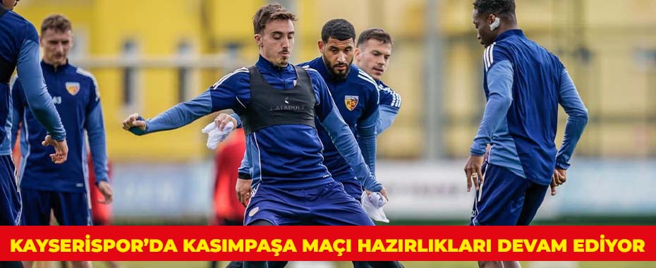 Kayserispor’da Kasımpaşa maçı hazırlıkları devam ediyor