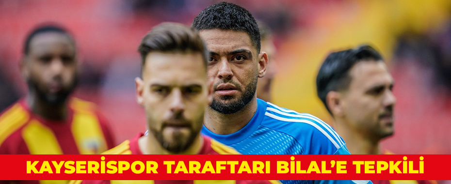 Kayserispor taraftarı Bilal’e tepkili